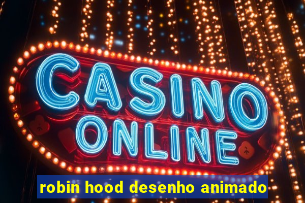 robin hood desenho animado